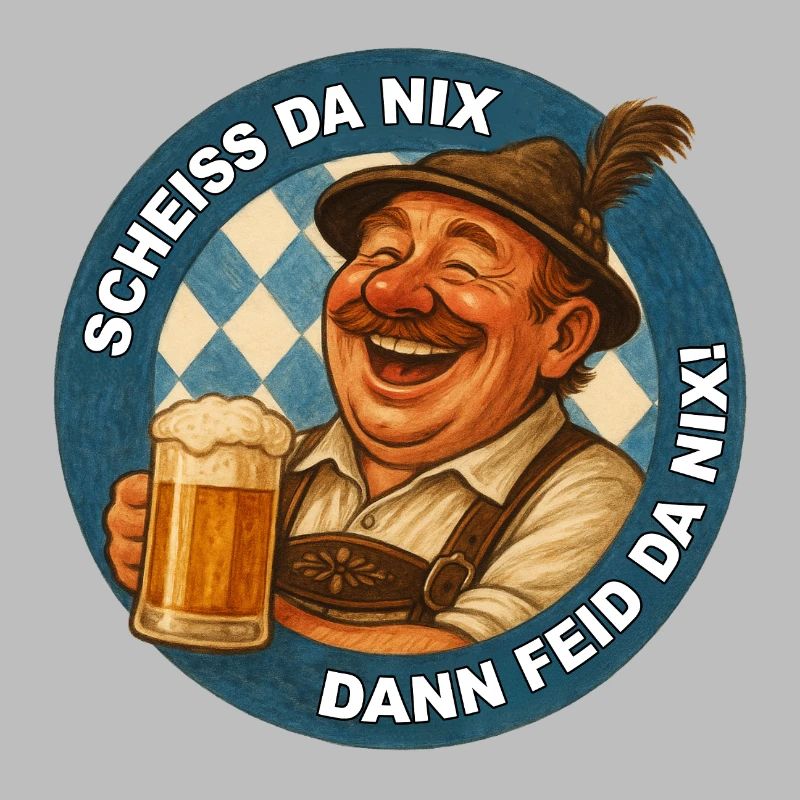 SCHEISS DA NIX DANN FEID DA NIX!