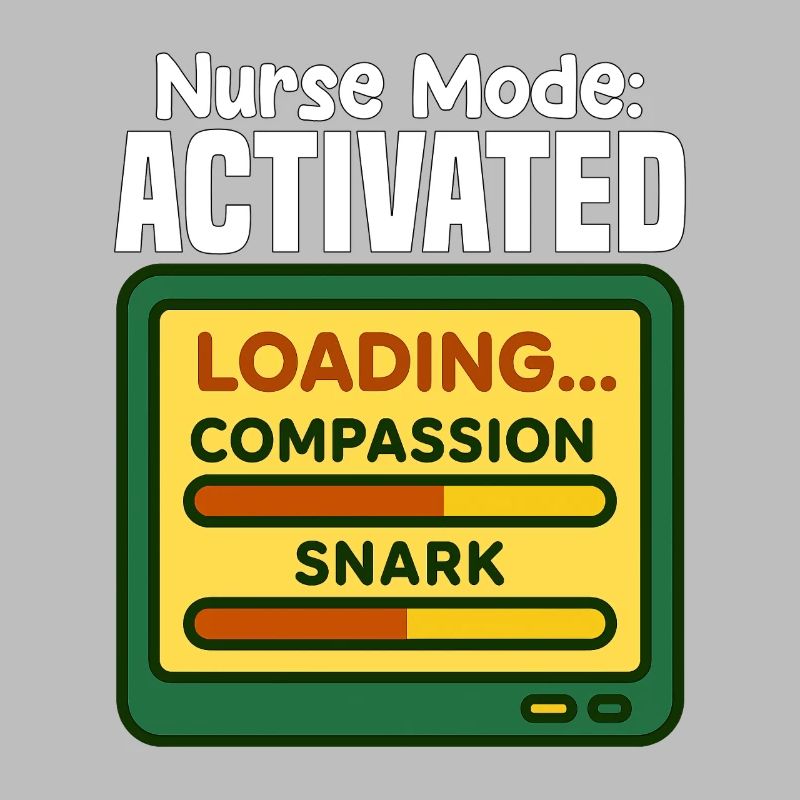 NURSE MODE ACTIVATED - NURSE GIFT