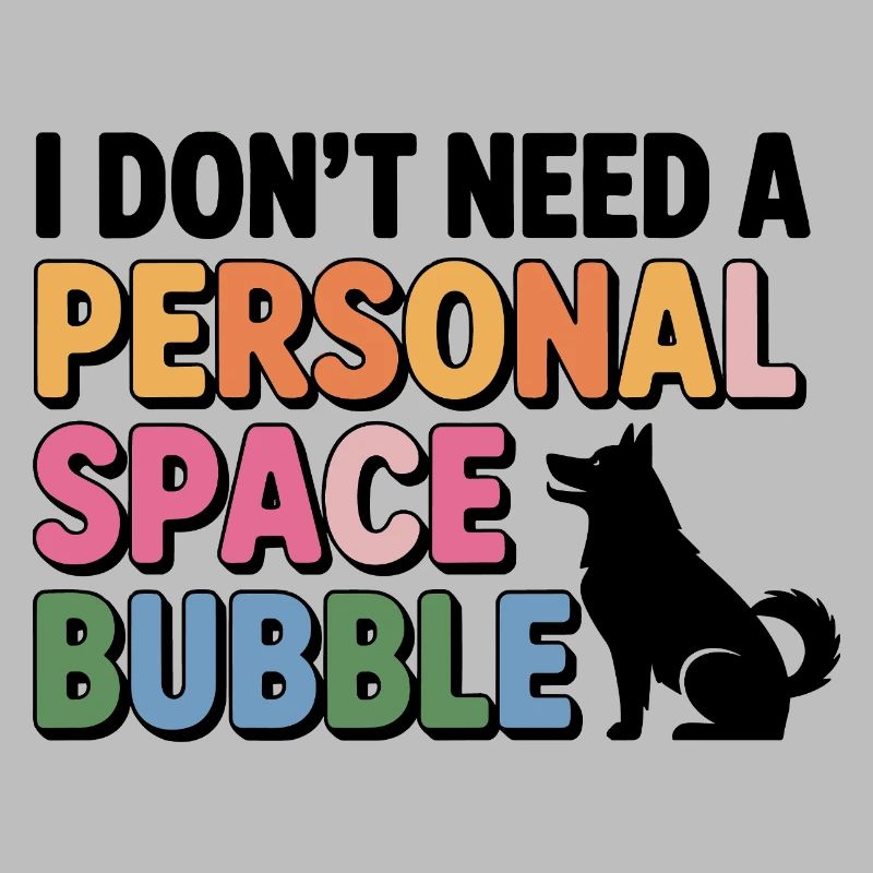 I Don’t Need a Personal Space Bubble Husky 