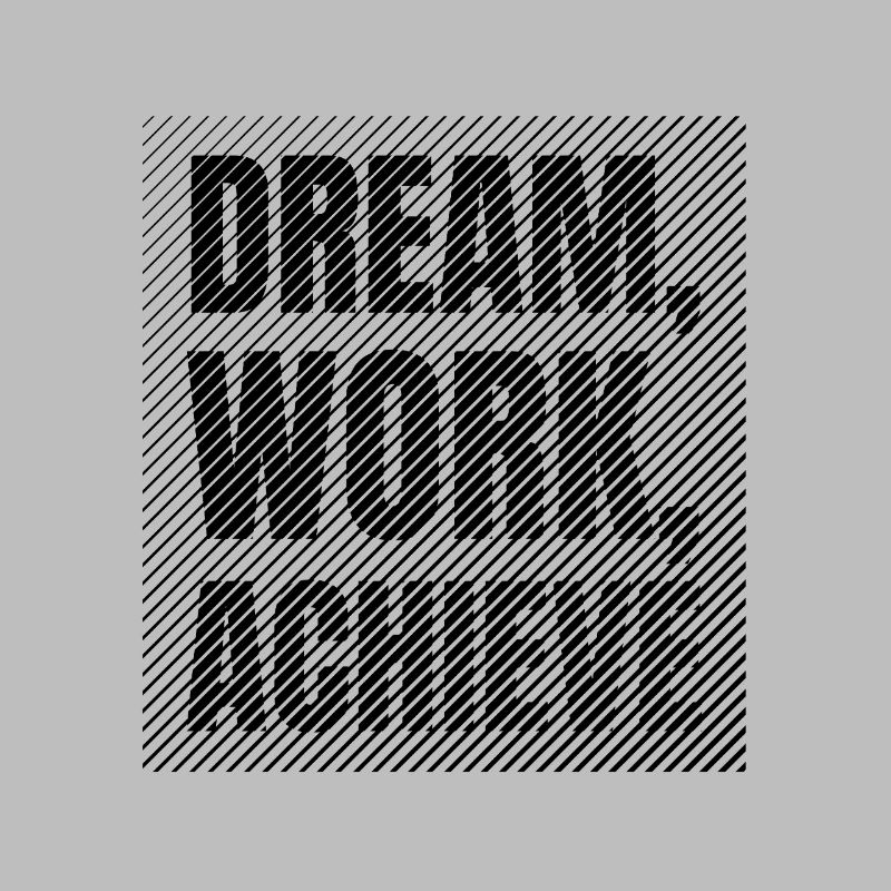 Dream Work Achieve Discipline et Ambition