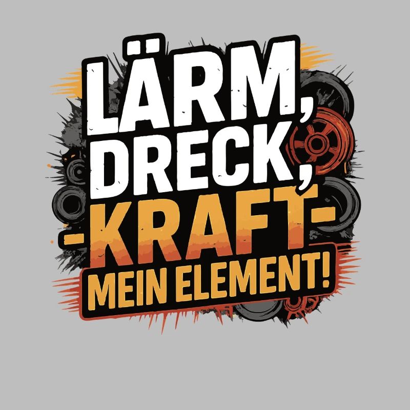 Lärm Dreck Kraft – Mein Element