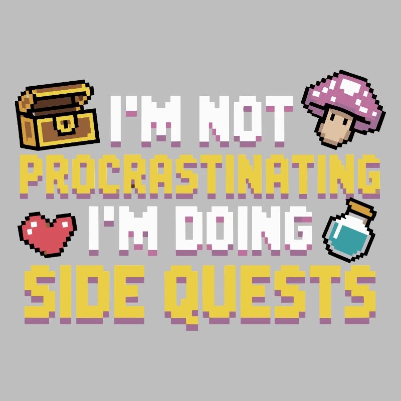 Im Not Procrastinating Im Doing Side Quests