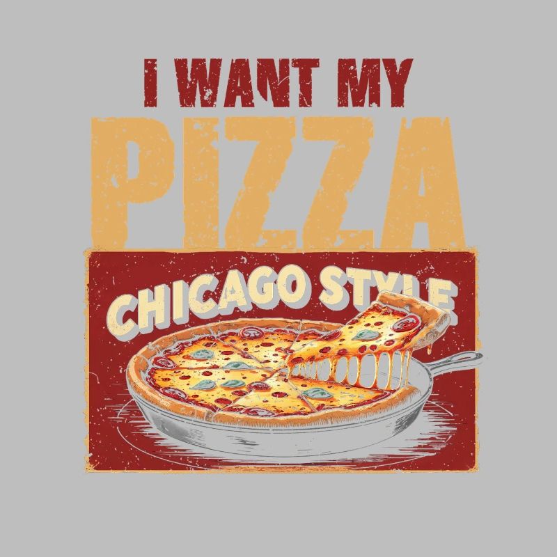Deep Dish I Want My Pizza Chicargo Style