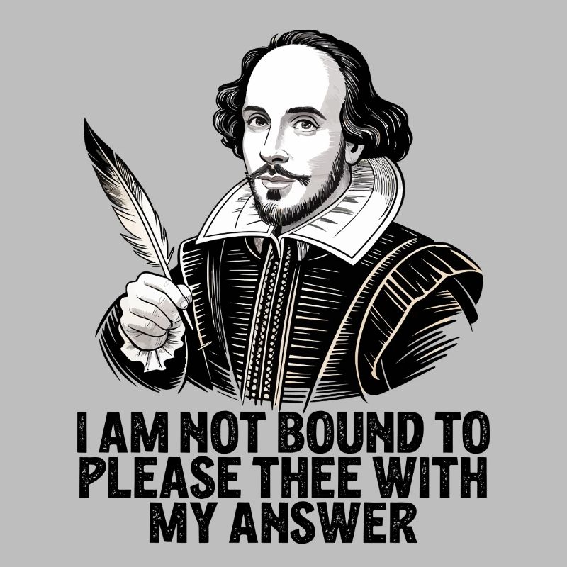 William Shakespeare, bitte dich mit meiner Antwort