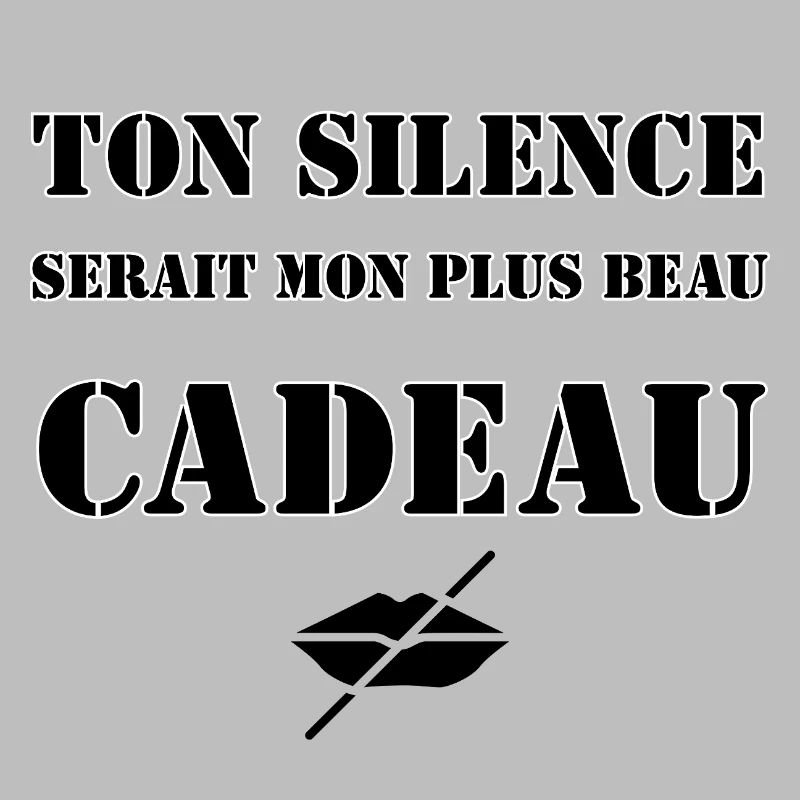 Ton silence serait mon plus beau cadeau.