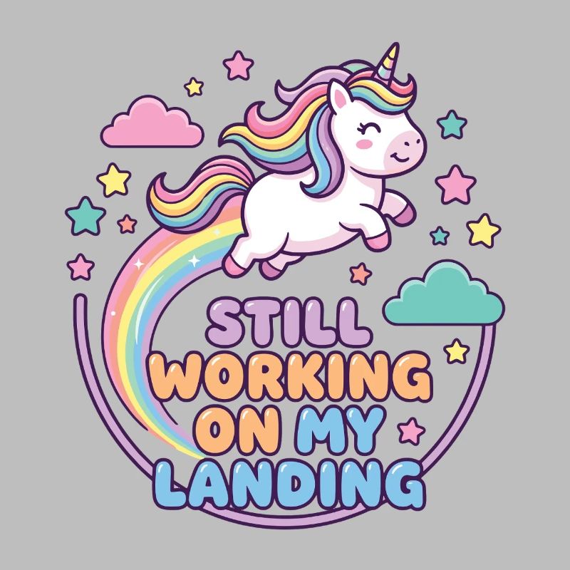 Einhorn Regenbogen mit Still Working On My Landing