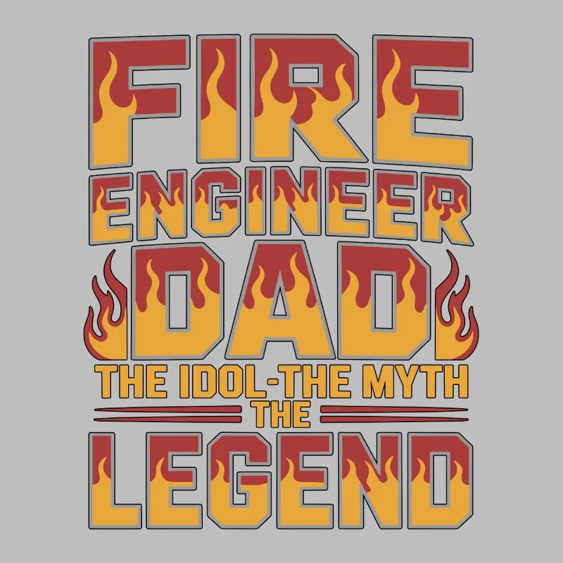 Fire Engineer Dad The Idol The Myth Fire Service