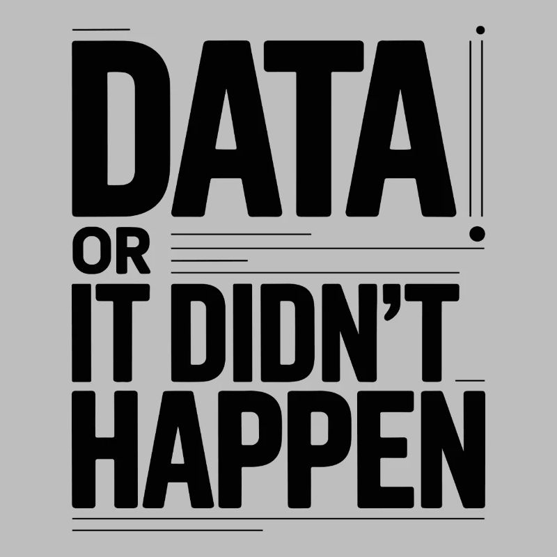 Data Or It Didnt Happen Data Nerd Spruch