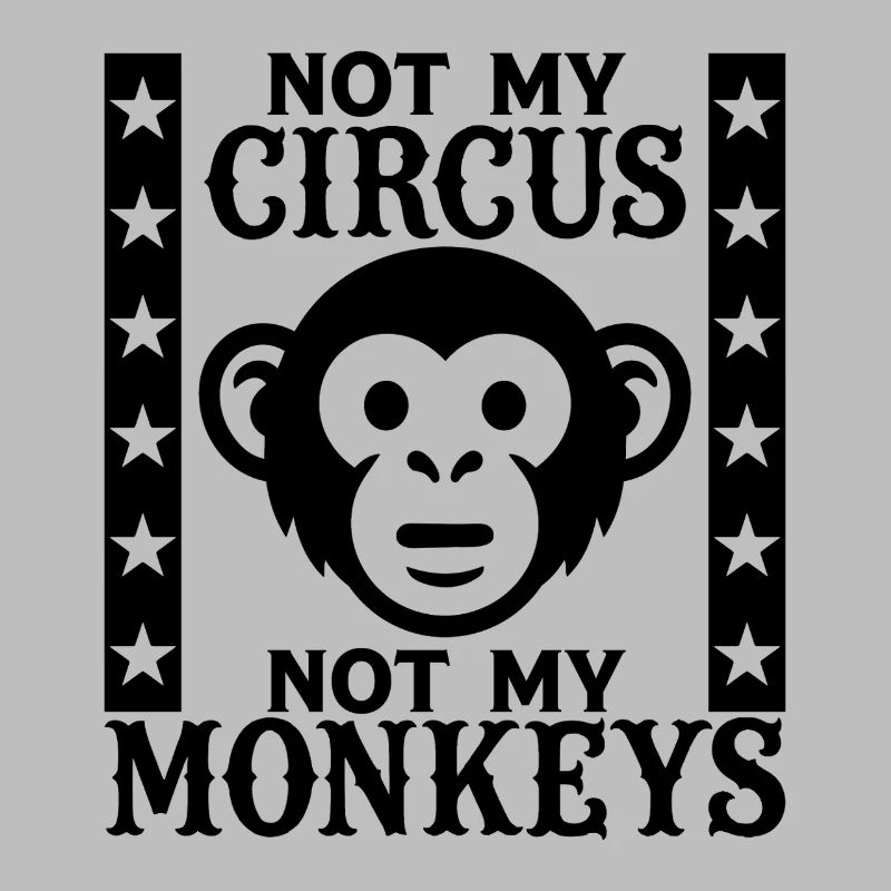 Pas mon cirque, pas mes singes