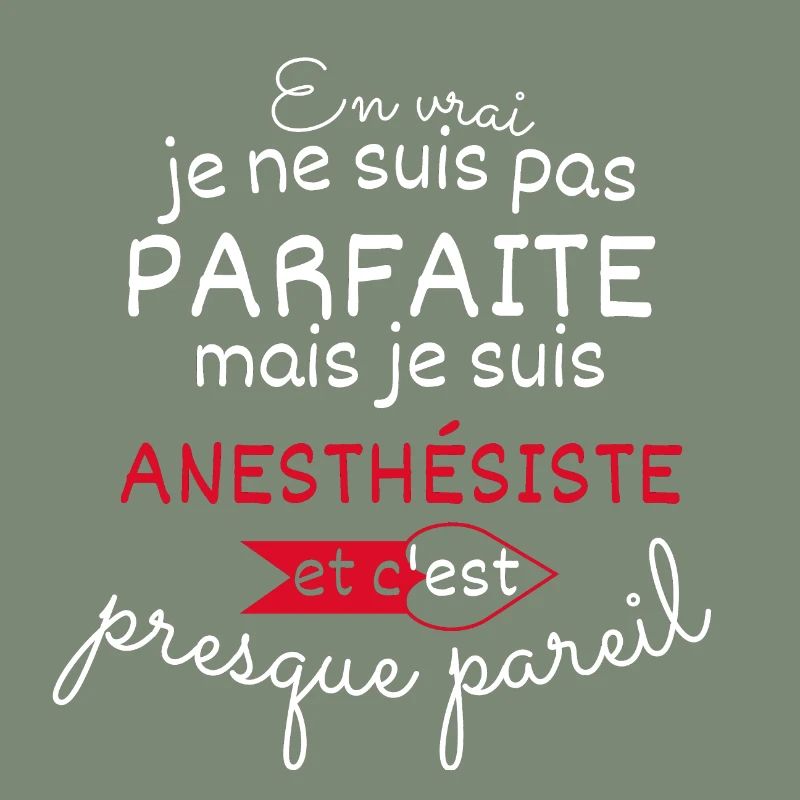 Pas parfaite mais Anesthésiste
