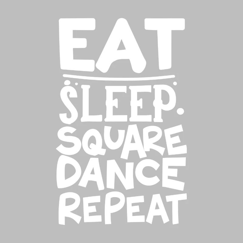 Eat Sleep Square Dance Repeat