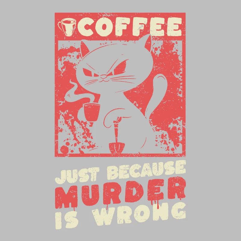 Coffee just because murder is wrong - Coffee cat