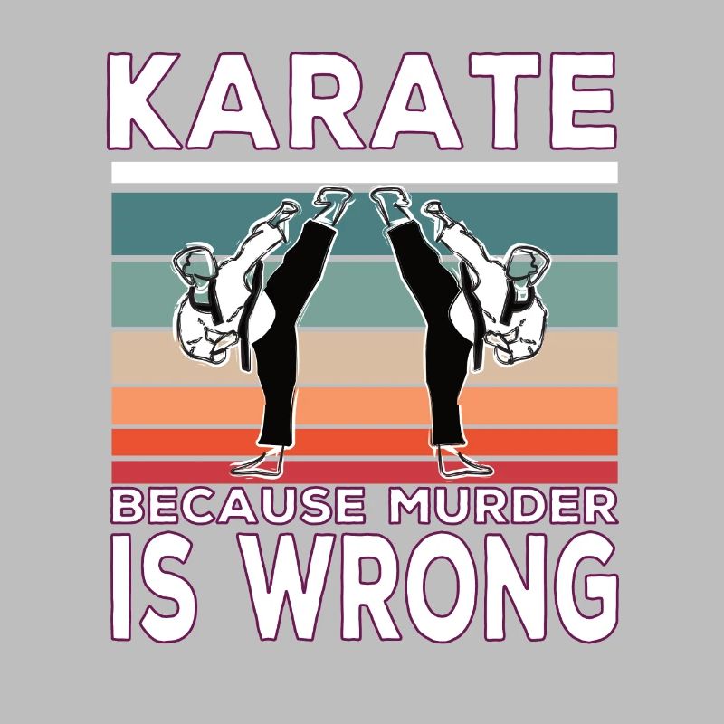 Karate Because Murder is Wrong Karate Spruch