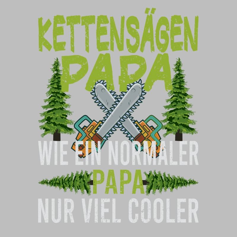 Chainsaw Father Chainsaws Papa Trees Forester