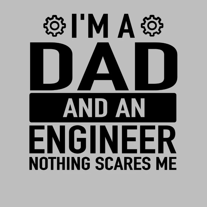 Engineer Father Engineering Engineers Engineer Dad
