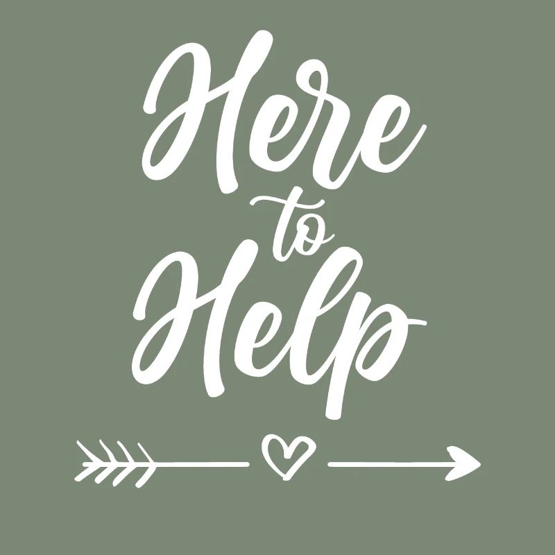 Here to Help Help Sayings Helper Assistant