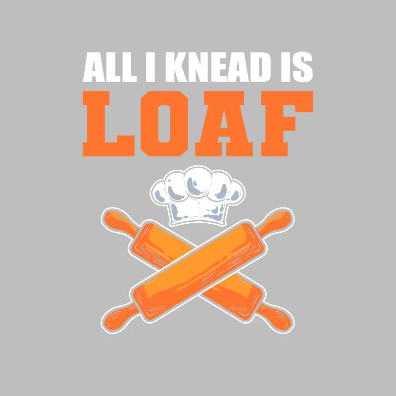 All I Knead Is Loaf Bread Making Bread Baking