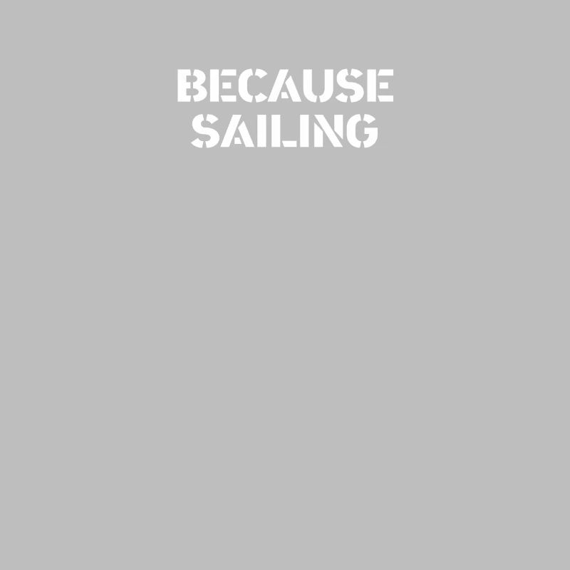 Sailing - because sailing