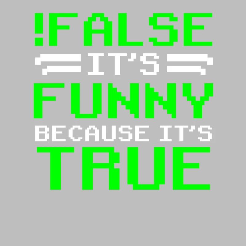 false it's funny because it's true false true
