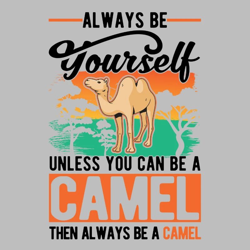 Always be yourself Camel Großkamel Kamel