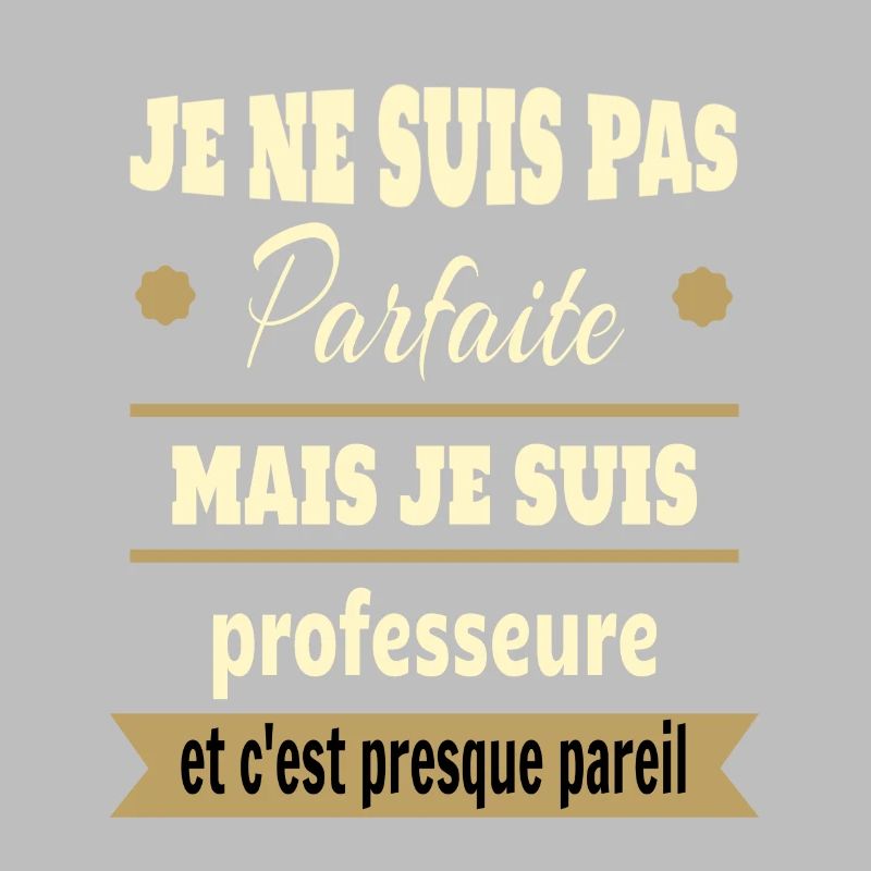 Pas parfaite mais professeure prof humour