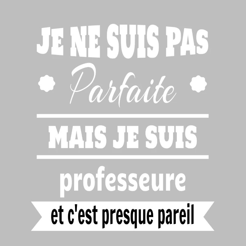 Pas parfaite mais professeure prof humour