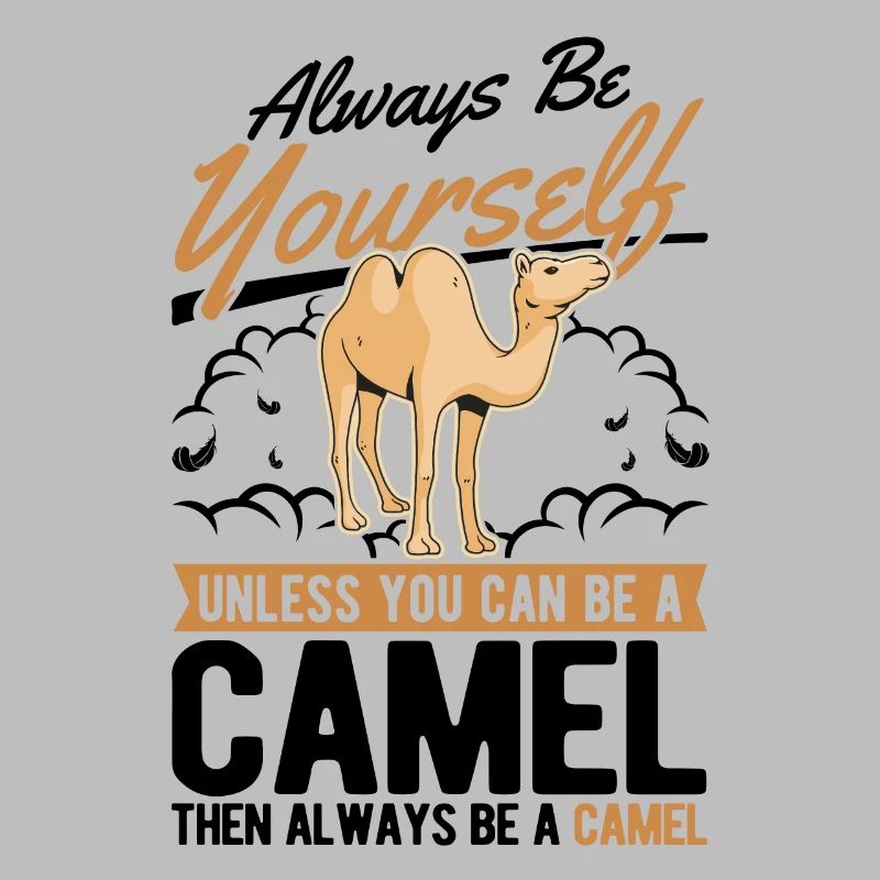 Always be yourself Camel Großkamel Kamel
