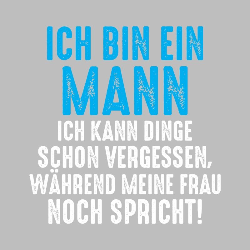Lustiger Spruch - Ich bin ein Mann!