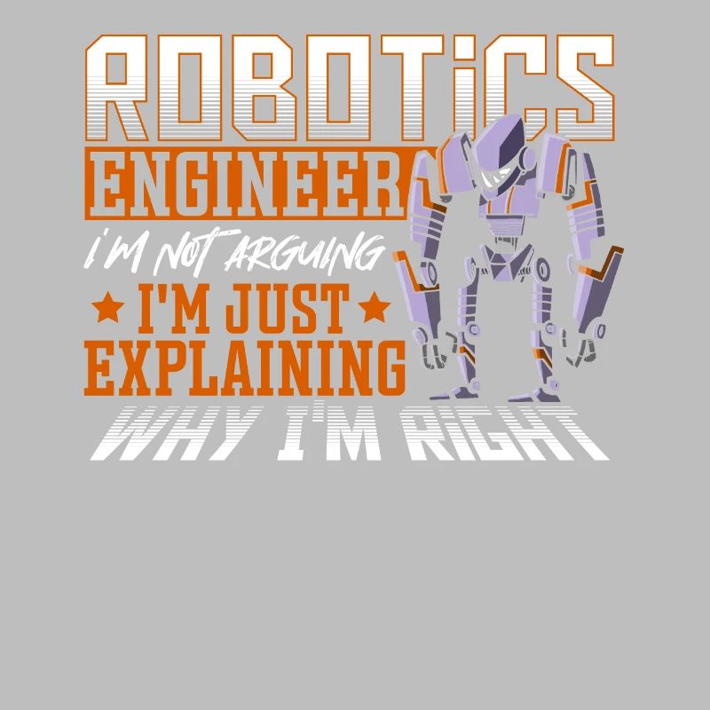 Robotics Engineer I'm Not Arguing Robotics Club