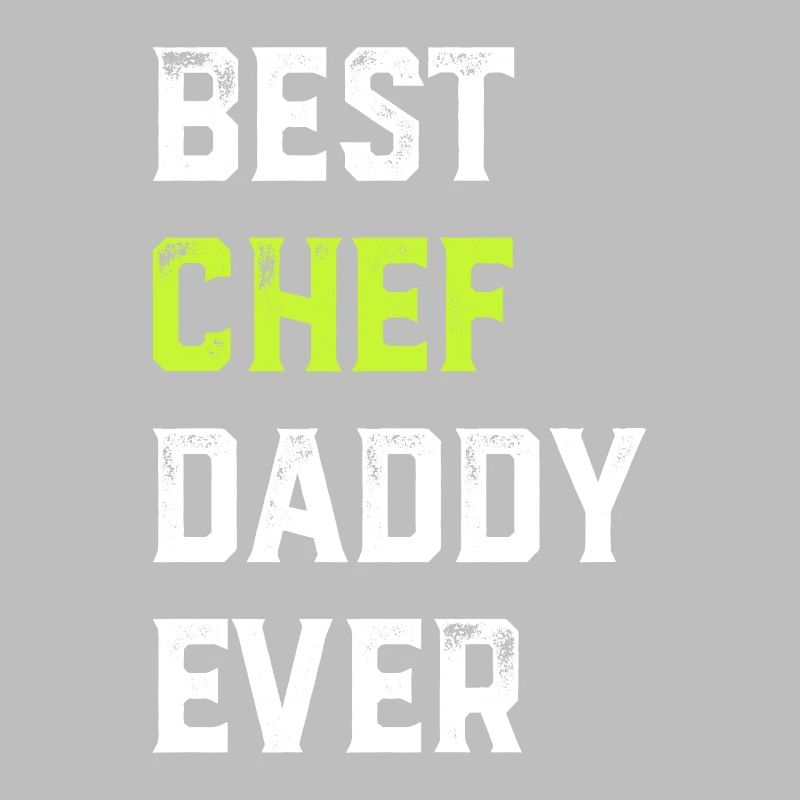 Best Chef Daddy Ever Chef Cook Daddy Best Kitchen