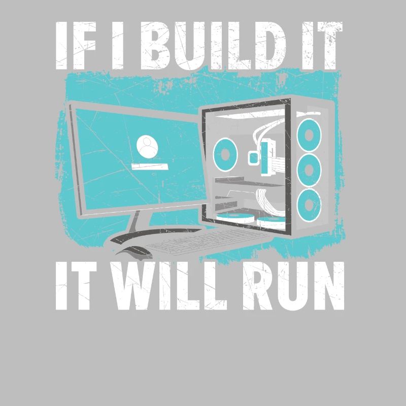 If I Build It It Will Run Computer Tech Support