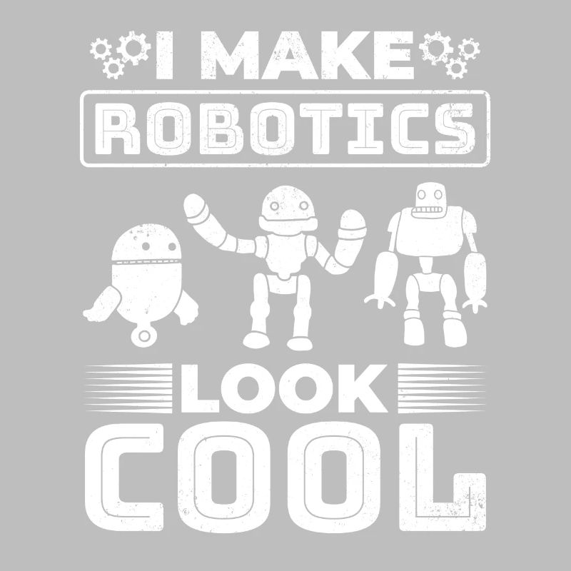 I Make Robotics Look Cool - Artificial Intelligenc