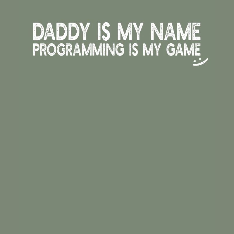Computer Programmer Daddy is my name Programming i