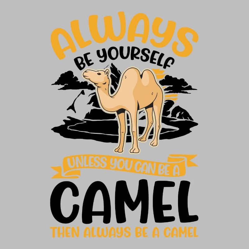 Always be yourself Camel Großkamel Kamel