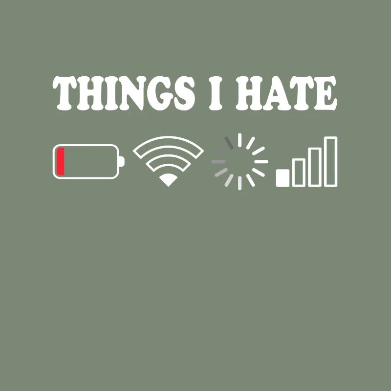 Things I Hate No Reception Battery Empty Things Hate