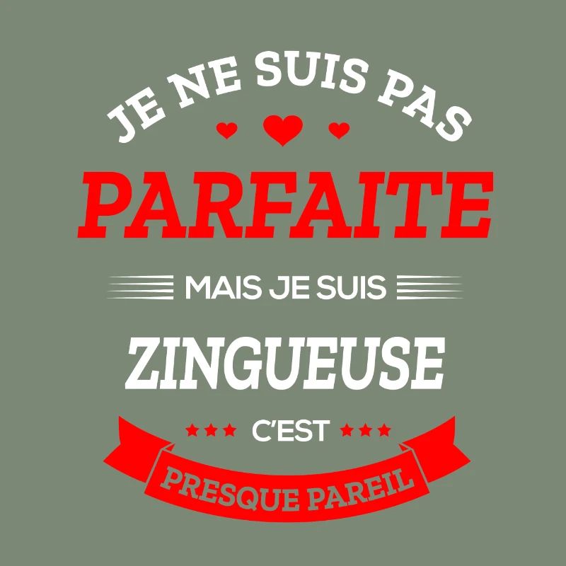 ZINGUEUSE PARFAITE