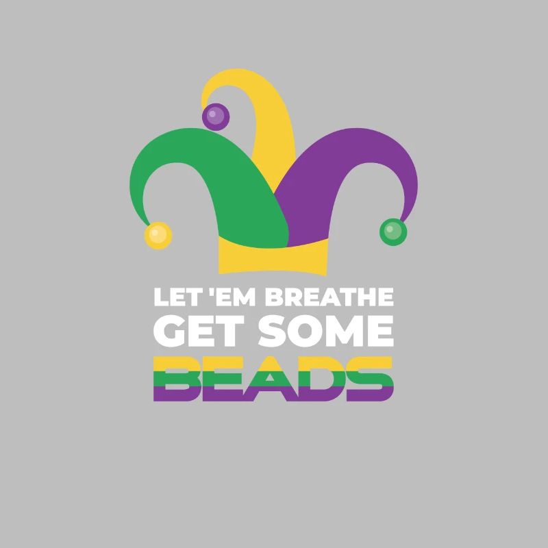 Let 'Em get some Beads Mardi Gra