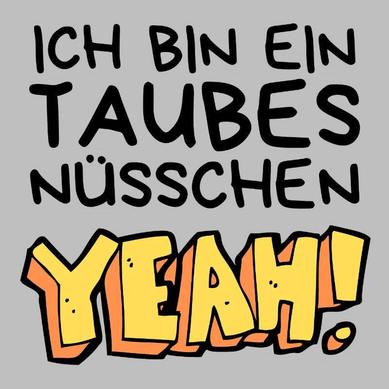Ich bin ein taubes Nüsschen yeah Spruch Fersehen