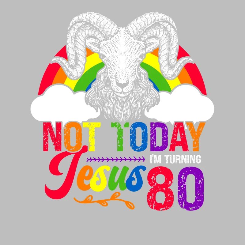 Not today Jesus I will be 80 Rainbow sheep