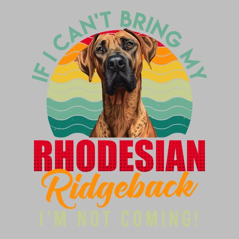 Ridgeback IF I CAN'T BRING MY RHODESIAN RIDGEBACK