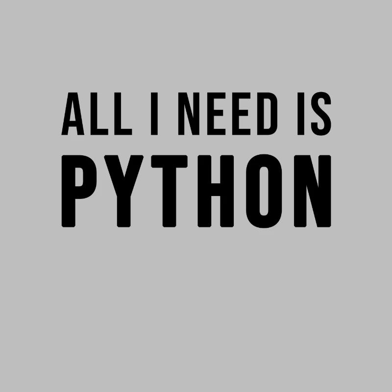 All I need is Python