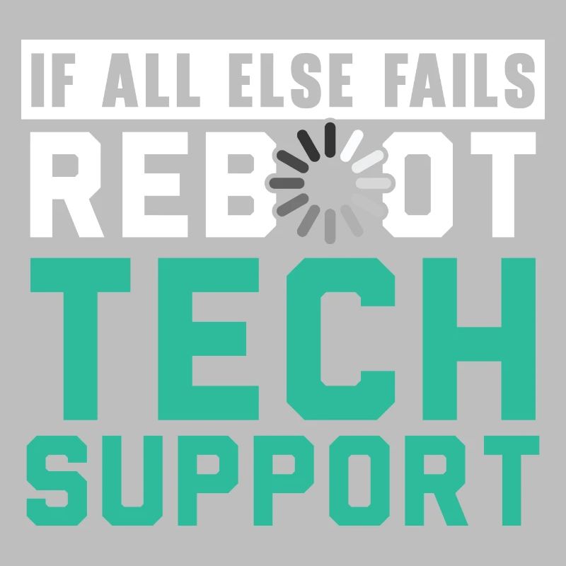 If All Else Fails Reboot Tech Support