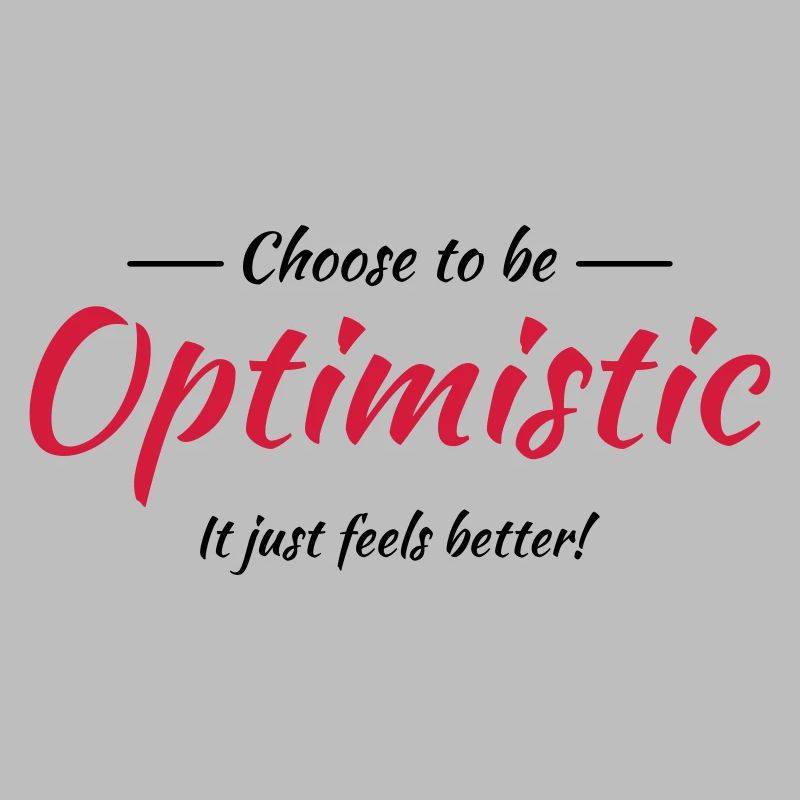 Choose to be optimistic