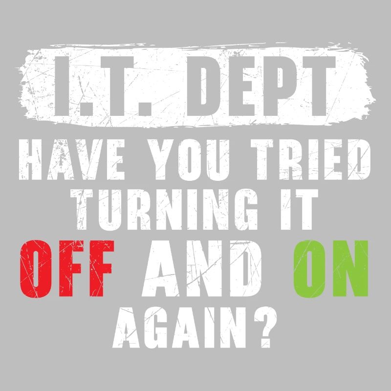 I.T. Dept Tried Turning It Off And On Again?