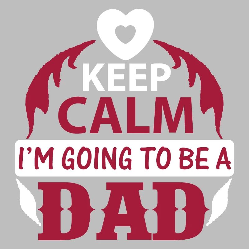 KEEP CLAM I M GOING TO BE DAD