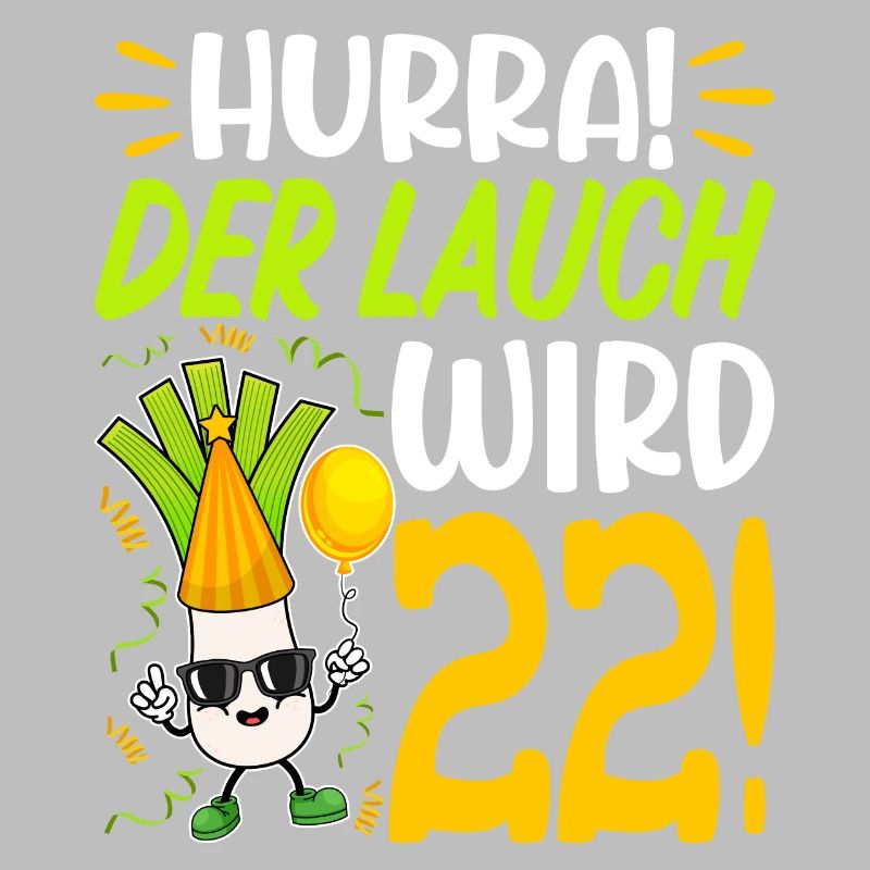 Hurra der Lauch wird 22 Geburtstag