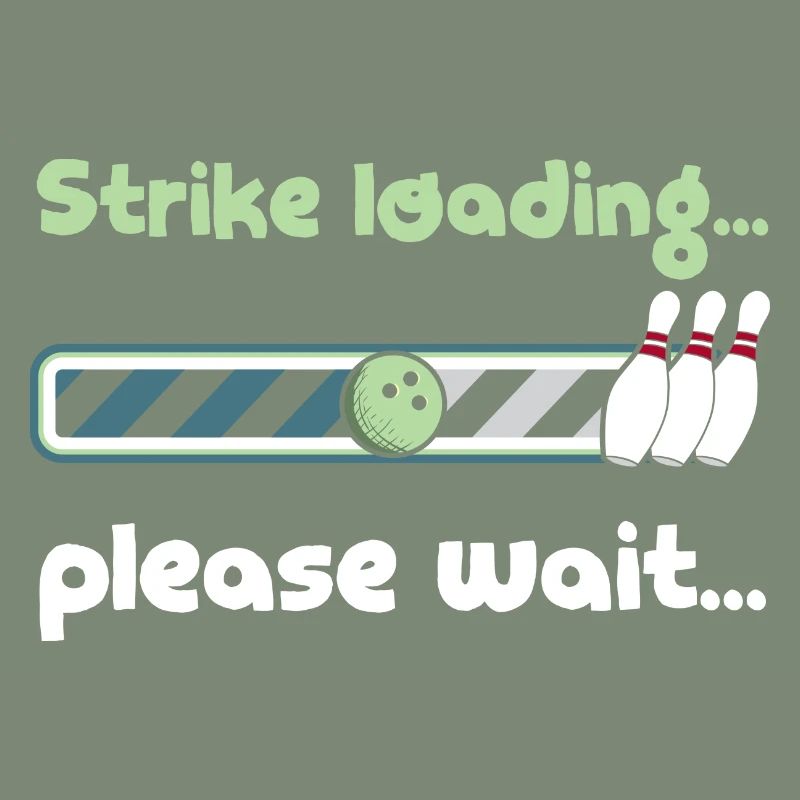 Strike Loading Please Wait - Funny Bowling Saying