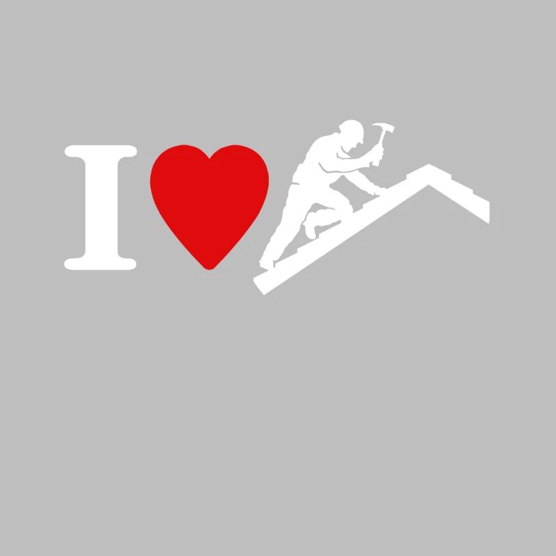 Dachdecker Liebe I Love Dachdecken