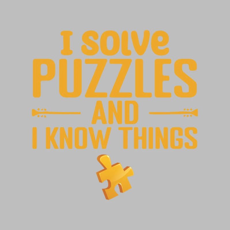 I solve Puzzles and I Know Things