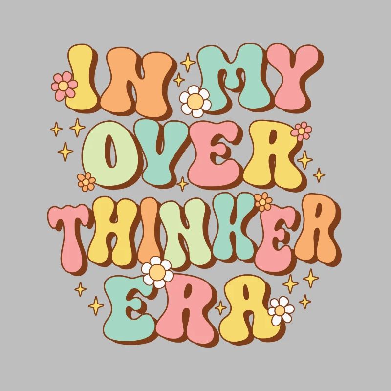 Dans mon ère Overthinker Overthink Groovy
